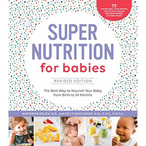 Super Nutrition for Babies, Revised Edition: The Best Way to Nourish Your Baby from Birth to 24 Months by Genzlinger, Kelly: Good (2018) | SecondSale