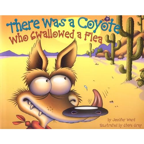There Was a Coyote Who Swallowed a Flea