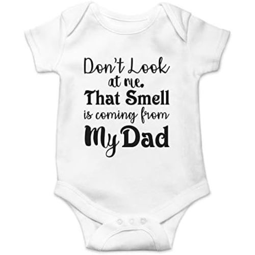Don't Look At Me That Smell Is Coming From Daddy - Funny Baby Essentials Bodysuit - Baby Romper