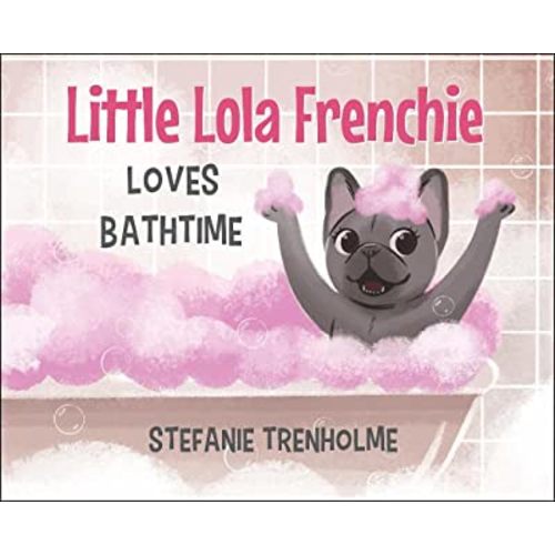 Little Lola Frenchie Loves Bathtime