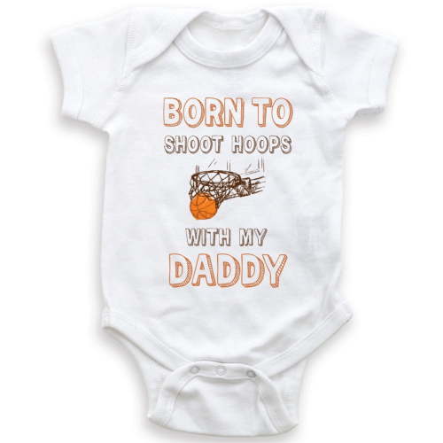 Born To Shoot Hoops With My Daddy - Baby Bodysuit - Funny Basketball Baby Shower Gift - Baby Boy