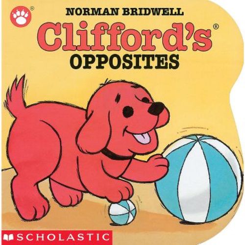 Clifford's Opposites - (Clifford the Big Red Dog) by Norman Bridwell (Board Book)