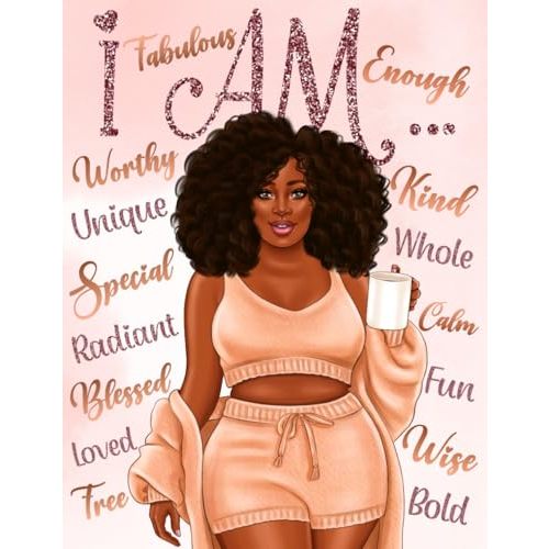 I Am: Manifestation & Self Care Coloring Book for Black Women: With Positive Affirmations to Reprogram Your Mind for Self Love, Boost Your Confidence, Relieve Stress and Improve Your Mindset