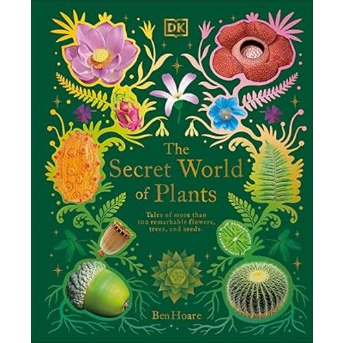 The Secret World of Plants: Tales of More Than 100 Remarkable Flowers, Trees, and Seeds (DK Treasures)