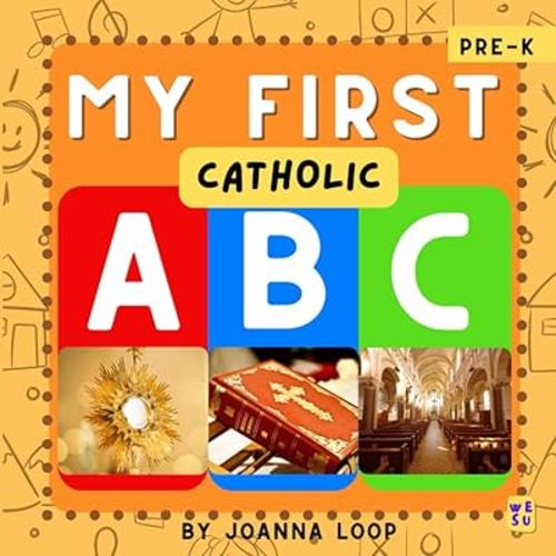 My First Catholic ABC: Discover, Learn, and Grow in Faith (My First Catholic Books (Ages 0-4))