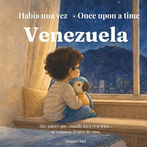 Había Una Vez Venezuela Once Upon A Time Venezuela: Libro Bilingüe Infantil Sobre la Familia Y La Identidad Venezolana Para Niños Creciendo En El ... lejos de casa: Venezuela) (Spanish Edition)