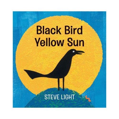 Black Bird Yellow Sun - by Steve Light (Board Book)