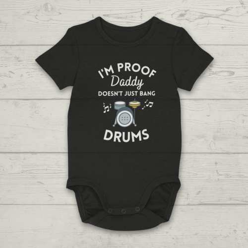 I’m Proof Daddy Doesn’t Just Bang Drums Onesie