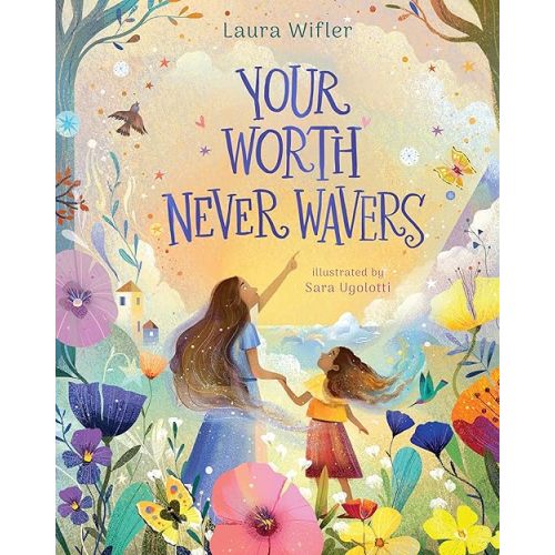 Your Worth Never Wavers: Discover True Beauty as a Girl Made by God Hardcover – September 16, 2025