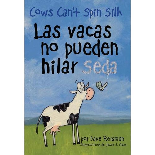 Las vacas no pueden hilar seda (Bilingual Spanish/English Cows Can't Spin Silk (Cows Can't Series)) (English and Spanish Edition)