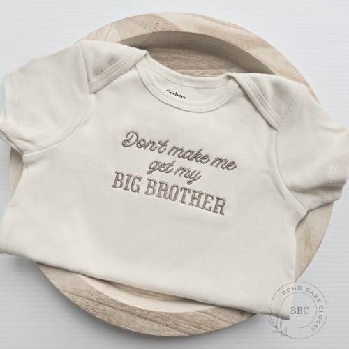 Embroidered Big Brother Onesie® brand. Don't make me Get My Big Brother Pregnancy Baby Announcement to Husband, Family, Baby Bodysuit, S3