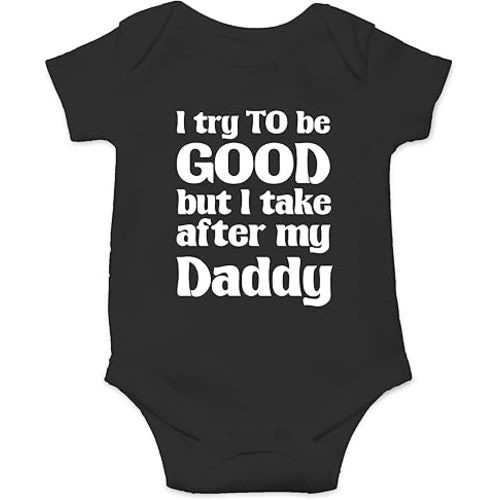Crazy Bros Tee's I Try To Be Good, Take After My Daddy Baby Bodysuit Cute Newborn Clothes Unisex Humor Romper