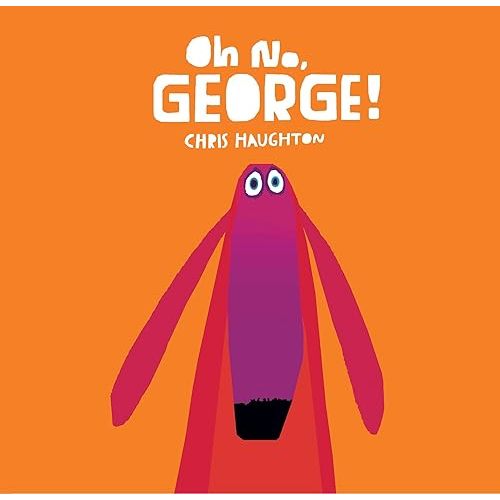 Oh No, George! Board book – Picture Book