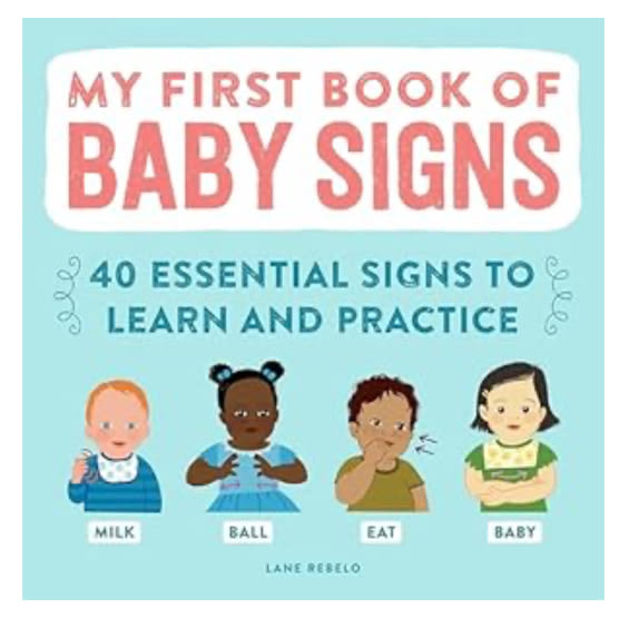 My First Book of Baby Signs: 40 Essential Signs to Learn and Practice