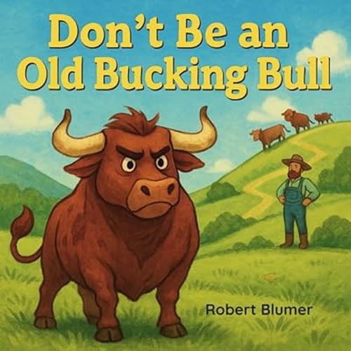 Don't Be an Old Bucking Bull