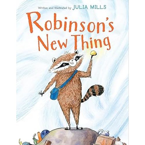 Robinson's New Thing: A Picture Book About Friendship, Nature, and Why Experiences Matter for Children (Ages 4-8)