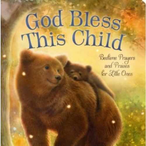 God Bless This Child: Bedtime Prayers and Praises for Little Ones: Max & Denalyn Lucado: 9781400251094 - Christianbook.com