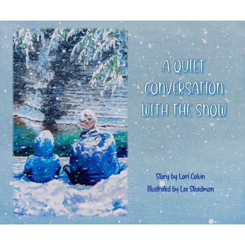 A Quiet Conversation With The Snow – Lori Colvin