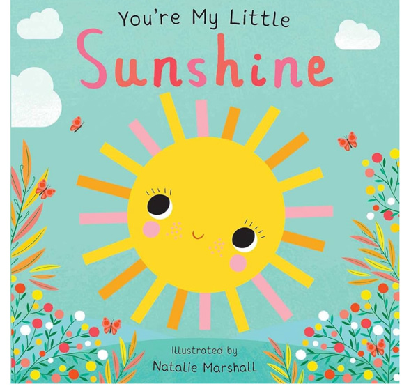 You're My Little Sunshine (Board Book for Babies and Toddlers 0-2 years old)
