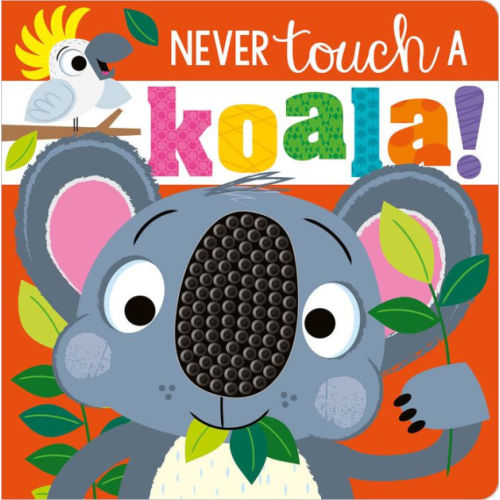 Never Touch a Koala! by Rosie Greening, Stuart Lynch, Board Book | Barnes & Noble®