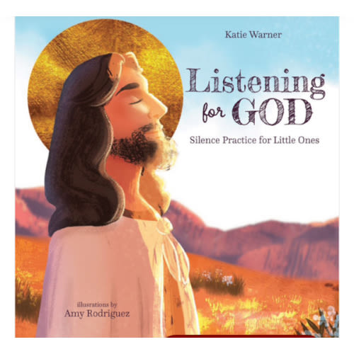 Listening for God: Silence Practice for Little Ones