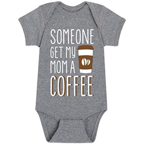 Instant Message - Someone Get My Mom A Coffee - Infant Baby One Piece