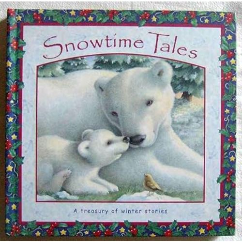 Snowtime Tales A Treaury of Winter Stories