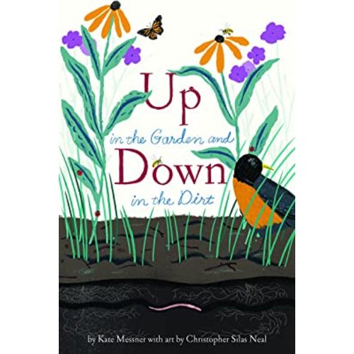 Up in the Garden and Down in the Dirt: (Nature Book for Kids, Gardening and Vegetable Planting, Outdoor Nature Book) (Over and Under)