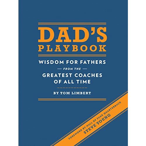 Dad's Playbook: Wisdom for Fathers from the Greatest Coaches of All Time