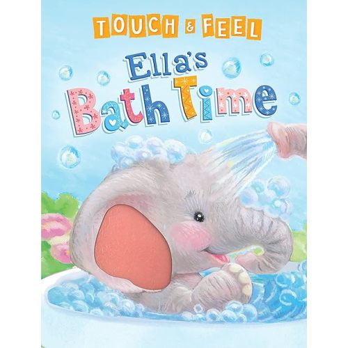 Touch and Feel Ella's Bath Time - Novelty Book - Children's Board Book - Interactive Fun Child's Book Board book – July 27, 2020