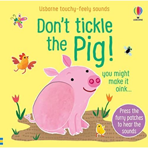 Don't Tickle the Pig! (DON'T TICKLE Touchy Feely Sound Books)