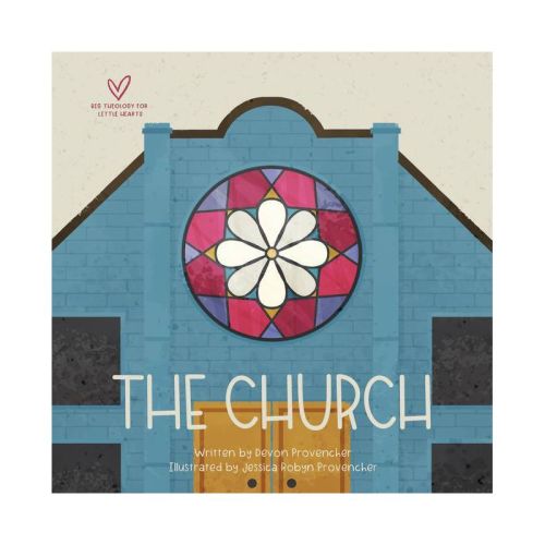 The Church - (big Theology For Little Hearts) By Devon Provencher (board Book)