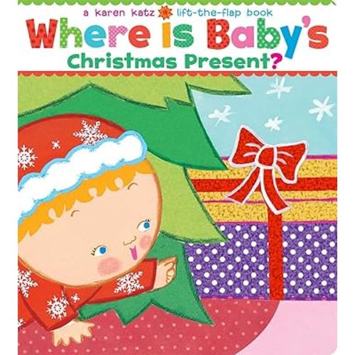 Where Is Baby's Christmas Present?: A Lift-the-Flap Book (Karen Katz Lift-the-Flap Books)