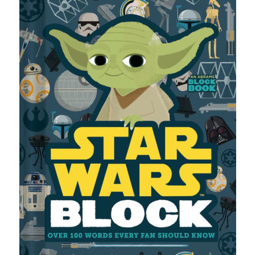Star Wars Block (An Abrams Block Book): Over 100 Words Every Fan Should Know by Lucasfilm Lucasfilm Ltd, Peski Peski Studio, Board Book | Barnes & Noble®