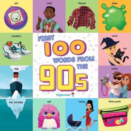 First 100 Words from the 90s (Highchair U) - by Sara Miller (Board Book)
