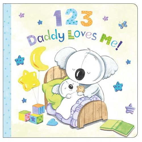 1 2 3 Daddy Loves Me! (Padded Board Book) — A Sweet Counting Story About Love, Learning, and Daddy Time