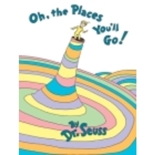 Oh, the Places You'll Go! (Classic Seuss) (Hardcover) | Carmichael's Bookstore