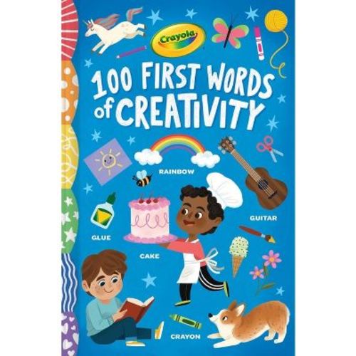 Crayola: 100 First Words of Creativity - (Crayola/Buzzpop) by Buzzpop (Board Book)