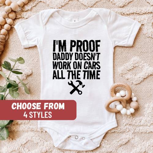 Mechanic Baby Bodysuit, Baby Announcement Mechanic Gift, Baby Reveal Gift, I'm Proof Daddy Doesn't Work On Cars All The Time Baby Bodysuit