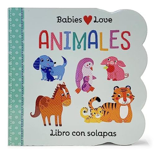 Animales, Libros Con Solapas (Animals Lift-a-Flap Board Book) en español (Spanish Edition) (Babies Love)