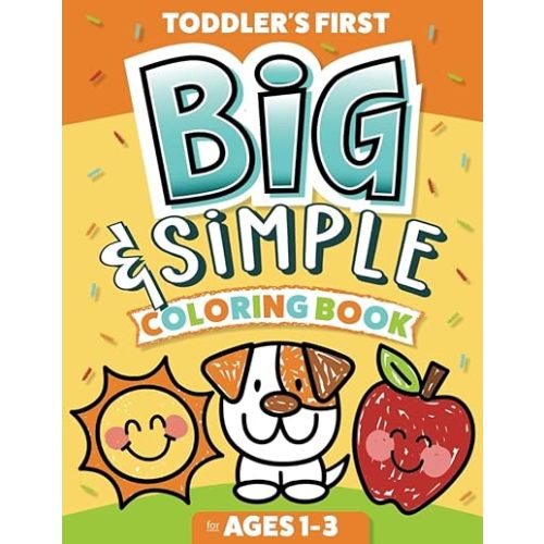Toddler's First Big & Simple Coloring Book for Ages 1-3: Over 100 Custom Illustrations | Fun & Easy to Color for Kids Ages 1, 2 & 3 Paperback – November 24, 2022