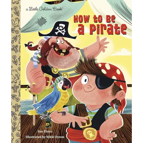 How to Be a Pirate (Little Golden Book)