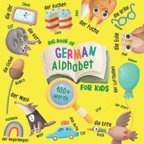 Big Book of German Alphabet for Kids: English-German Book for Kids - 100+ Words with Illustrations and Translation Paperback – July 11, 2020