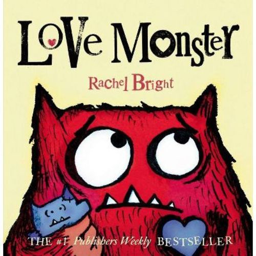 Love Monster 07/14/2015 Juvenile Fiction - By Rachel Bright (board Book)