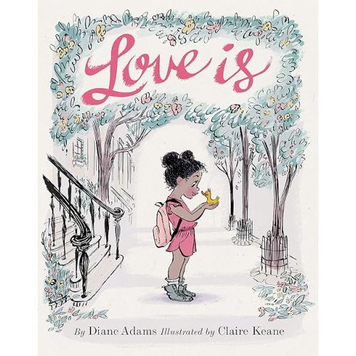 Love Is: (Illustrated Story Book about Caring for Others, Book About Love for Parents and Children, Rhyming Picture Book) Hardcover – Picture Book, January 24, 2017