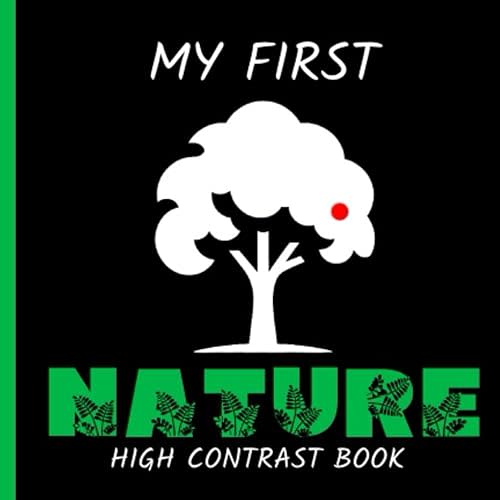 My First Nature: High Contrast Book for Newborn 0-12 Months | Baby Toys for Beautiful Toddlers | Black and White Themes | Help to Visual Development | Time With Family Paperback – November 21, 2024