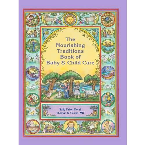 The Nourishing Traditions Book of Baby & Child Care