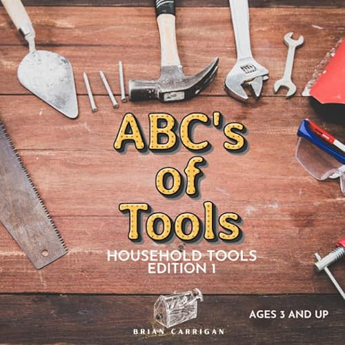 ABC's of Tools: Household Edition 1 (Abc's of Tools For Kids) Paperback – Large Print, January 25, 2023