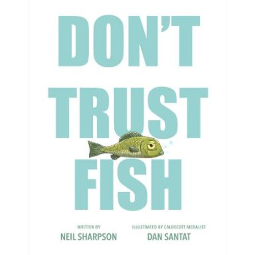 Don't Trust Fish - by Neil Sharpson (Hardcover)