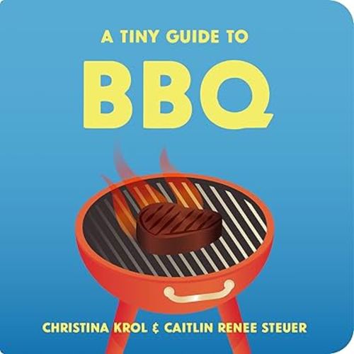 A Tiny Guide to BBQ: A Funny Foodie Board Book for Toddlers, Unique Baby Shower or First Birthday Gift, New Dad Summer Grilling & Outdoor Cooking Book for Kids